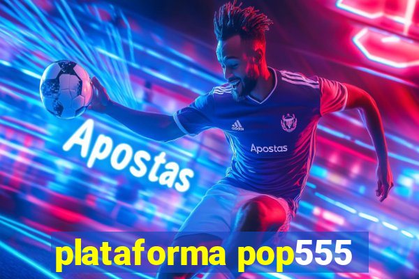 plataforma pop555